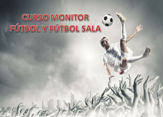 CURSO MONITOR FÚTBOL Y FÚTBOL SALA