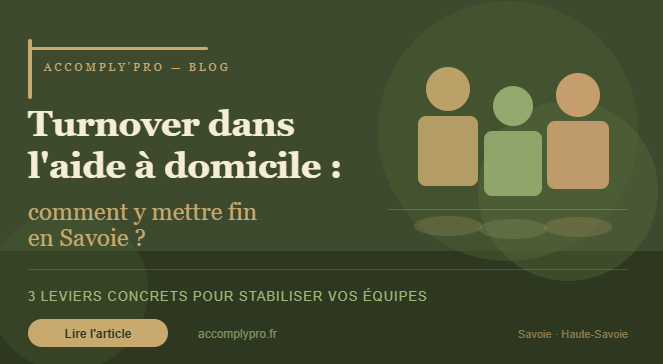 Turnover dans l'aide à domicile en Savoie : pourquoi ça ne s'arrête pas et comment y remédier