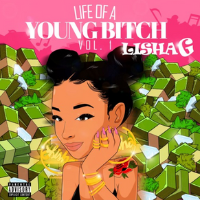 LishaG - LIFE OF A YOUNG BITCH Vol. 1