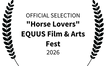 OFFICIAL SELECTION - Horse Lovers EQUUS Film Arts Fest - 2026
