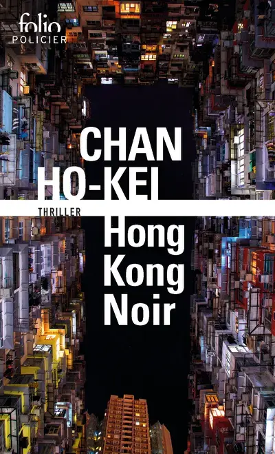 Hong Kong Noir par Chan Ho-kei. Asie noir. Folio policier.