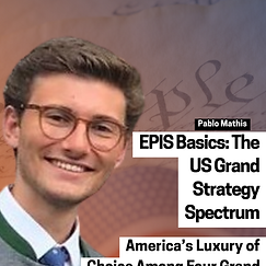EPIS Basics: the US Grand Strategy Spectrum