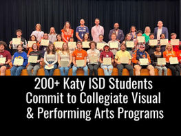 Over 200 Katy Students Commit to Continue Fine Arts in College