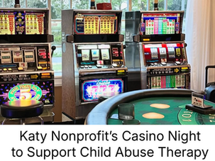 Katy Area Nonprofit to Host Casino Event to Raise Funds for Child Abuse Resources