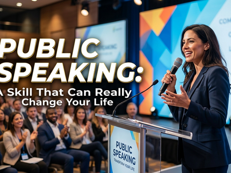Public Speaking: A Skill That Can Really Change Your Life