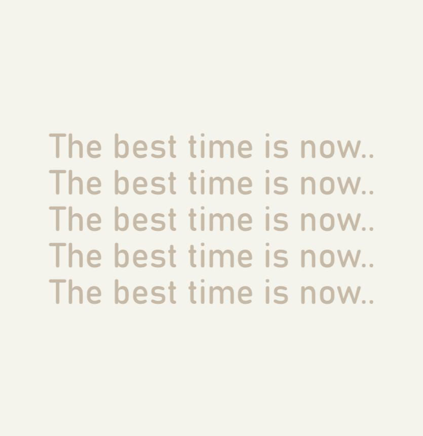 Inspirational message "The best time is now..."