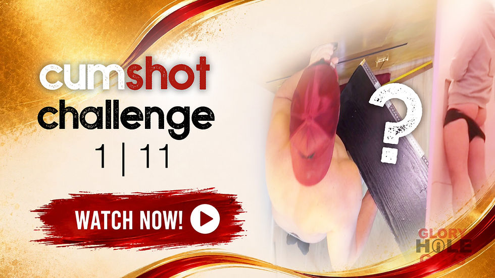 Cumshot Challenge 1 - Abspritzen am Gloryhole - wer spritzt am weitesten?