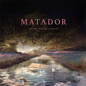 Matador-Above, Below and So