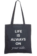 Thumbnail: LIFE IS ALWAYS ON YOUR SIDE | Baumwolltasche