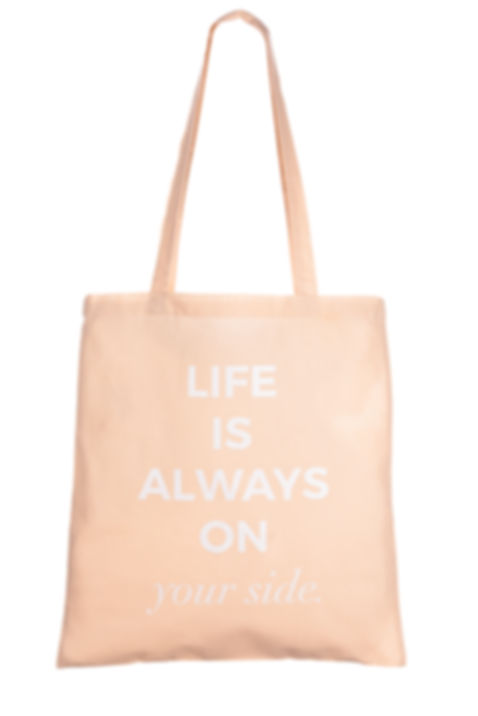 LIFE IS ALWAYS ON YOUR SIDE | Baumwolltasche