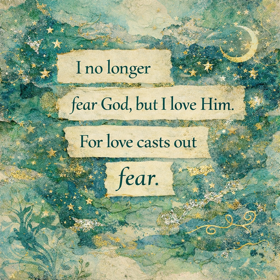 Text on torn paper reads: "I no longer fear God, but I love Him. For love casts out fear." Blue, green, gold background with stars and crescent moon.