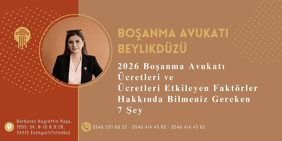 Beylikdüzü Boşanma Avukatı 2026 Ücretleri