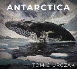 Tom Ciurczak Album "Antarctica" Review