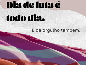Dia de luta é todo dia. De orgulho também!
