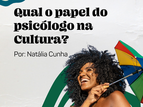 QUAL O PAPEL DO PSICÓLOGO NA CULTURA?