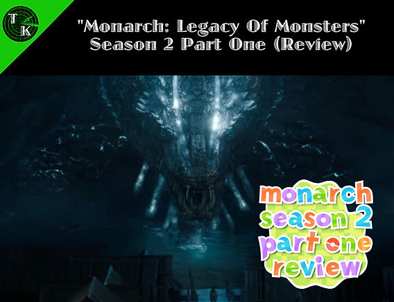 Monarch: Legacy Of Monsters" Season 2 Part One (Review)