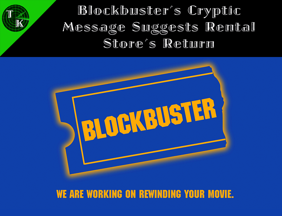 Blockbuster’s Cryptic Message Suggests Rental Store’s Return