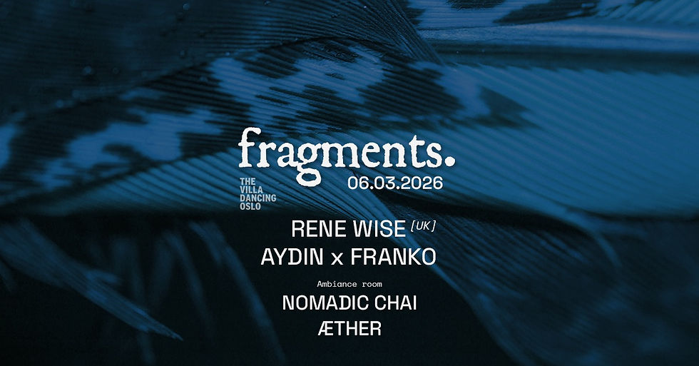 Fragments: RENE WISE (UK) & Franko & Aydin // Sweat Shop: Nomadic Chai & Æther