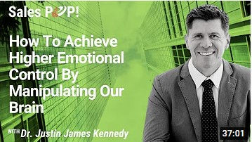 How To Achieve Higher Emotional Control By Manipulating Our Brain with Dr J J Kennedy