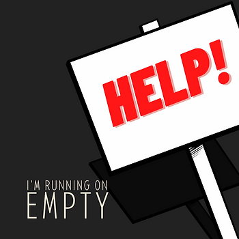 Help! I'm running on empty