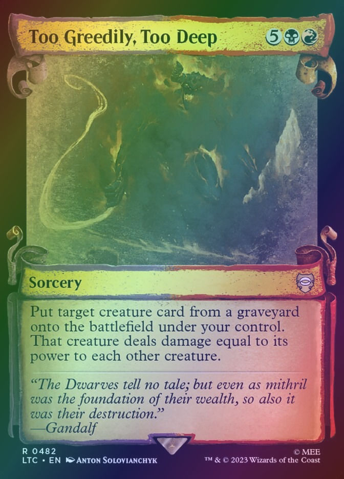 Too Greedily, Too Deep (LTC) (482) / Showcase / Foil