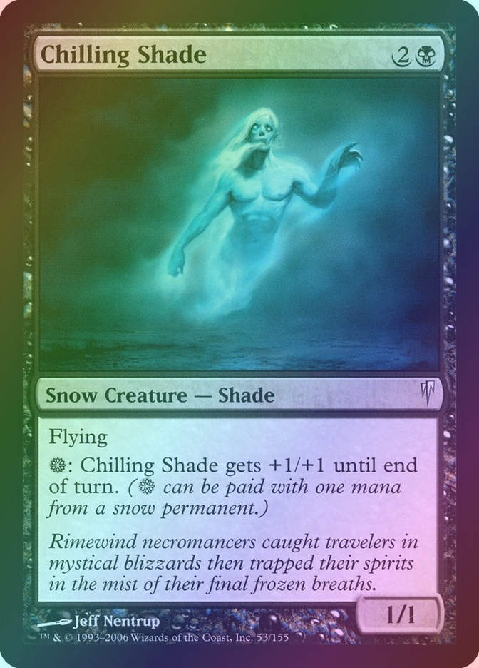 Chilling Shade (CSP) (53) / Foil