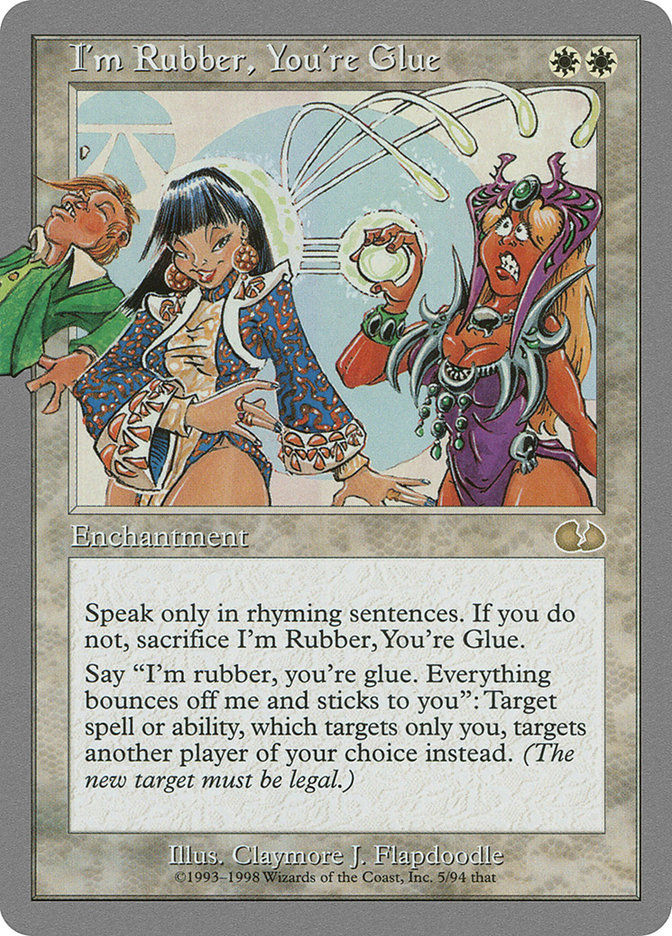 I'm Rubber, You're Glue (ugl)