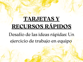 Portada del recurso "Desafío de las ideas rápidas", una actividad de trabajo en equipo diseñada para fomentar la creatividad, la colaboración y la generación rápida de soluciones en grupo.