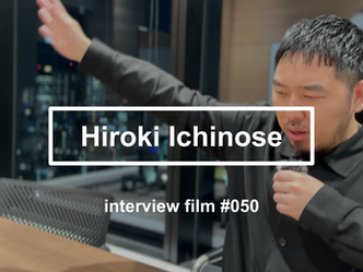 【interview #050】Hiroki Ichinose