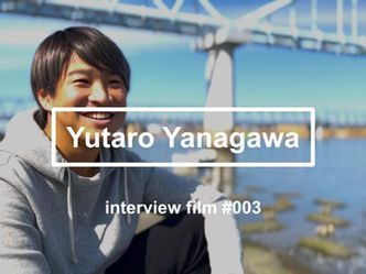 【interview #003】Yutaro Yanagawa