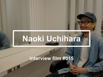 【interview #015】Naoki Uchihara