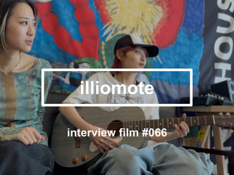 【interview #066】illiomote (YOCO/MAIYA)