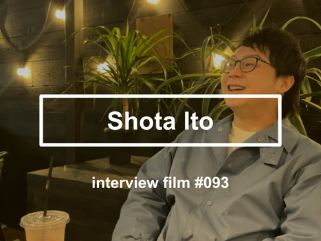 【interview #093】Shota Ito