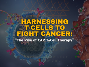 HARNESSING T-CELLS TO FIGHT CANCER: The Rise of CAR T-Cell Therapy