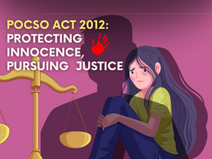 POCSO Act 2012: Protecting Innocence, Pursuing Justice