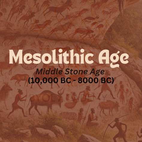 Mesolithic Age (Middle Stone Age) (10,000 BC-8000 BC)