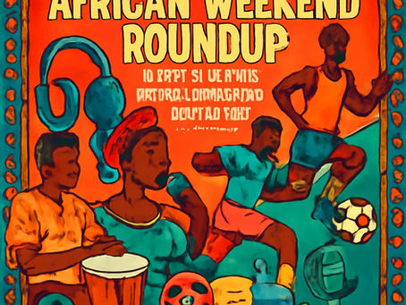 African Weekend Roundup: Music, Sports, and Entertainment Highlights