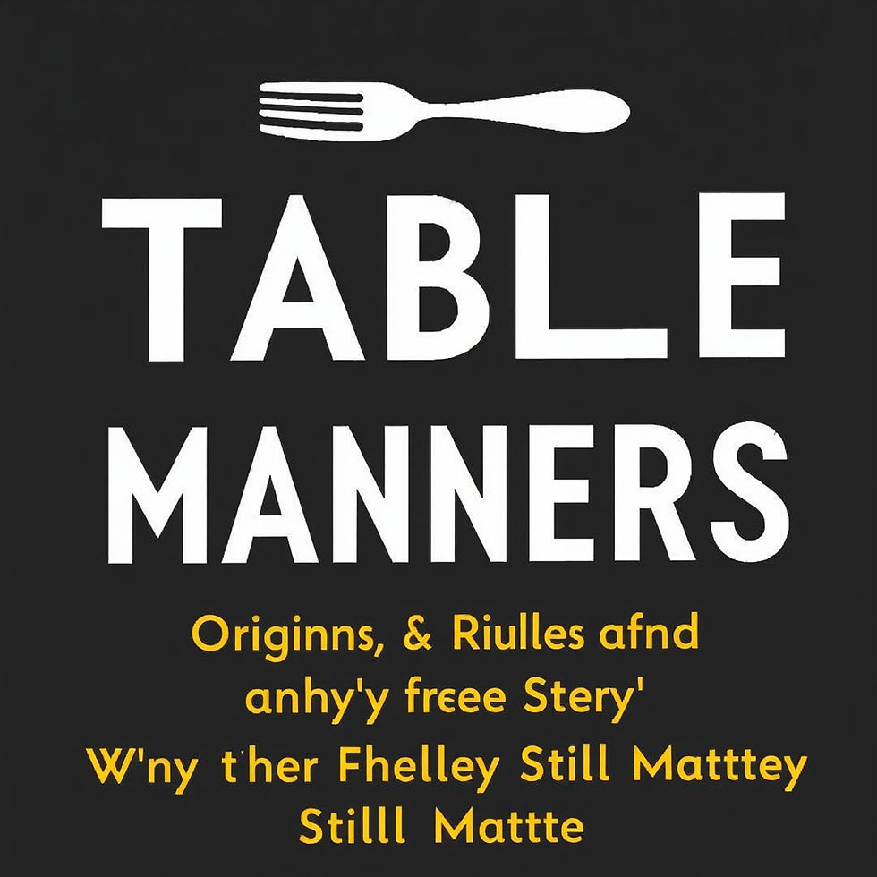 Table Manners: Origins, Rules, and Why They Still Matter Every fork, glass, and custom at your dinner table has a story. Here is where it all began.