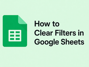 How to Clear Filters in Google Sheets