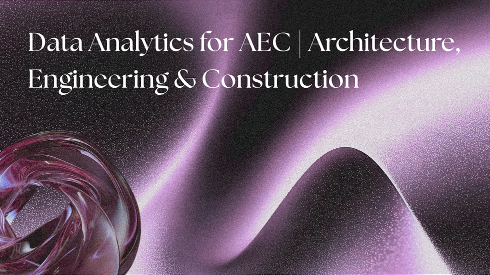 Data Analytics for AEC | Architecture, Engineering & Construction