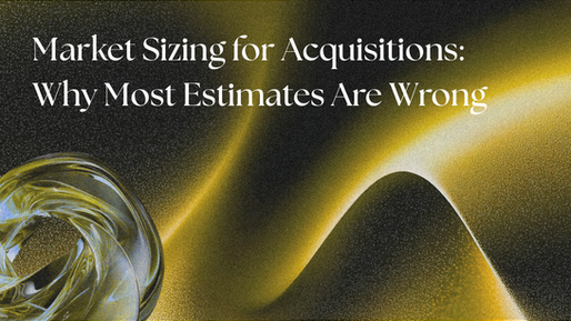 Market Sizing for Acquisitions: Why Most Estimates Are Wrong