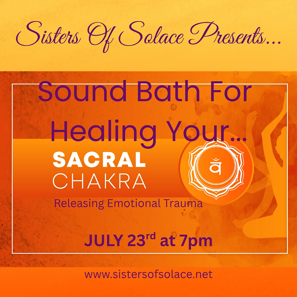 Sound Bath: Emotional Healing the Sacral Chakra/Releasing Trauma