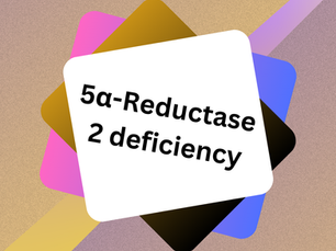 α-Reductase 2 Deficiency