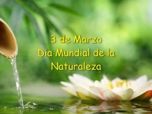 3 de marzo. - Día Mundial de la Naturaleza