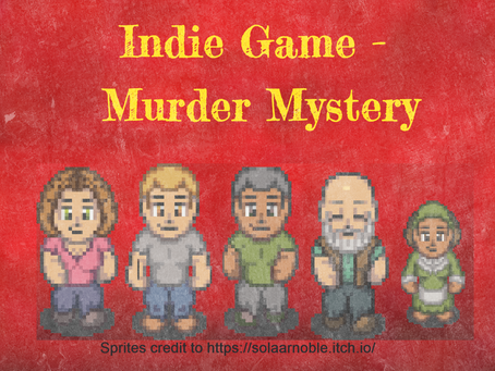 An Indie Game - Murder Mystery - Name Unknown yet.