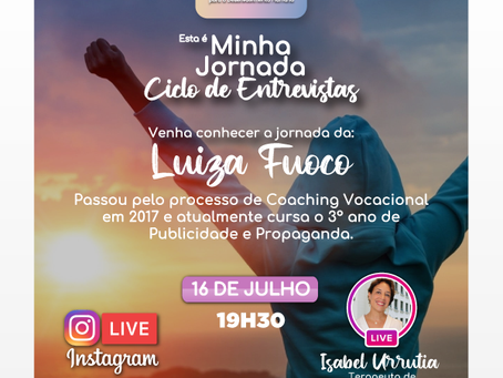 ESTA É MINHA JORNADA - 16/07 - VENHA CONHECER A JORNADA DA LUIZA FUOCO