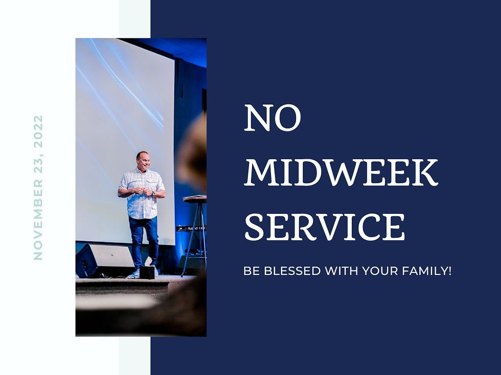 No Midweek Service-Be Blessed with your Family 
