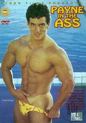 Payne in the Ass. The 1993 hardcore rare  vintage gay porn film from Sierra Pacific Video, starring muscle icon Thom Payne in every gay fuck scene.