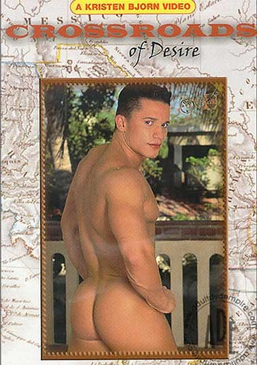 Crossroads of Desire. Kristen Bjorn's vintage 2003 gay porn sex-adventure. Follow 16 muscle mega-hunks through exotic lands for intense sex encounters.