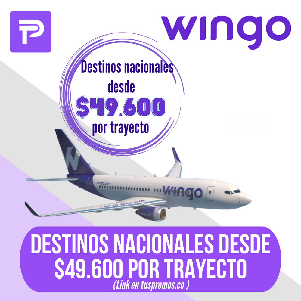 Destinos nacionales desde 49.600 por trayecto en Wingo Tus Promos